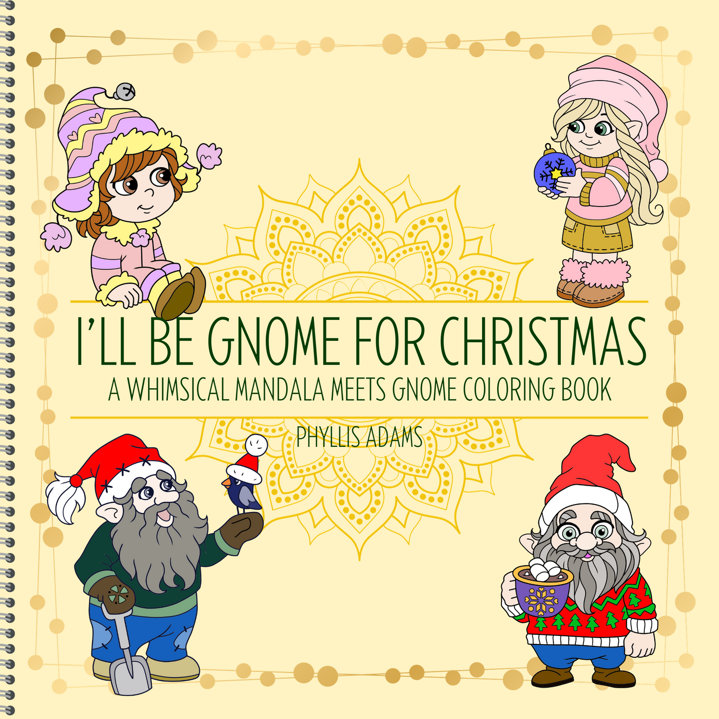 I'LL BE GNOME FOR CHRISTMAS - A WHIMSICAL MANDALA MEETS GNOME COLORING BOOK